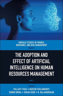 The Adoption and Effect of Artificial Intelligence on Human Resources Management (Emerald Studies in Finance #7)