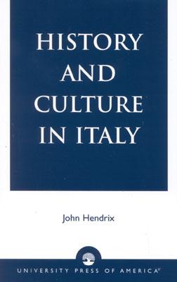 History and Culture in Italy By John Shannon Hendrix Cover Image