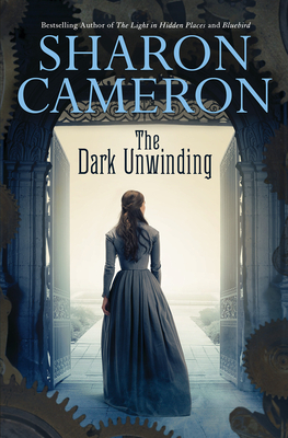The Dark Unwinding By Sharon Cameron Cover Image