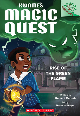 Rise of the Green Flame: A Branches Book (Kwame's Magic Quest #1) By Bernard Mensah, Natasha Nayo (Illustrator) Cover Image