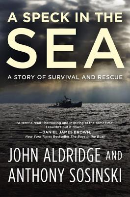 A Speck in the Sea: A Story of Survival and Rescue By John Aldridge, Anthony Sosinski Cover Image