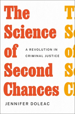 The Science of Second Chances: A Revolution in Criminal Justice By Jennifer Doleac Cover Image