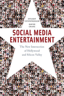 Social Media Entertainment: The New Intersection of Hollywood and Silicon Valley (Postmillennial Pop #7) Cover Image