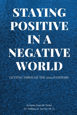 Staying Positive in a Negative World By William H. Jarrett Cover Image
