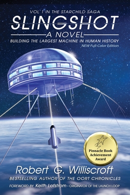 Slingshot: Building the Largest Machine in Human History (Starchild Trilogy #1) By Robert G. Williscroft Cover Image