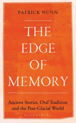 The Edge of Memory: Ancient Stories, Oral Tradition and the Post-Glacial World Cover Image