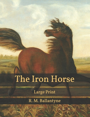 The Iron Horse: Large Print Cover Image