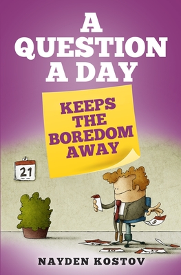 A Question a Day Keeps the Boredom Away By Nayden Kostov Cover Image