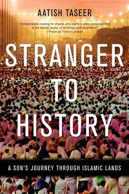 Stranger to History: A Son's Journey through Islamic Lands Cover Image