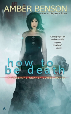 How to be Death (A Calliope Reaper-Jones Novel #4) By Amber Benson Cover Image
