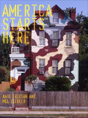 America Starts Here: Kate Ericson and Mel Ziegler