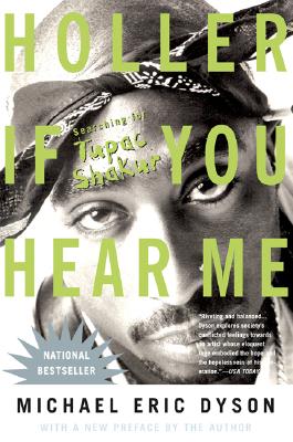 Holler If You Hear Me: Searching for Tupac Shakur By Michael Eric Dyson Cover Image