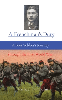 A Frenchman's Duty: A Foot Soldier's Journey through the First World War Cover Image