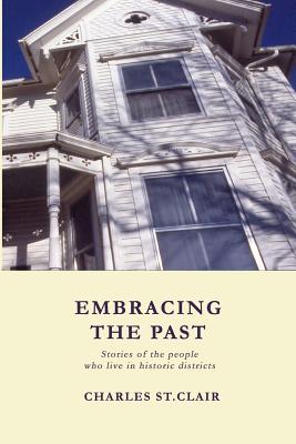 Embracing the Past: Stories of the people who live in historic districts Cover Image