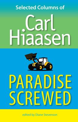 Paradise Screwed: Selected Columns of Carl Hiaasen Cover Image