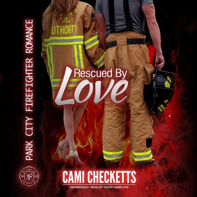 Rescued by Love By Cami Checketts, Teddy Hamilton (Read by) Cover Image