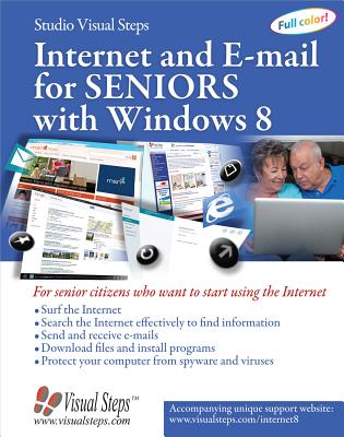 Internet and E-mail for Seniors with Windows 8: For Senior Citizens Who Want to Start Using the Internet (Computer Books for Seniors series)