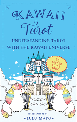 Kawaii Tarot: Understanding Tarot with the Kawaii Universe By Lulu Mayo (Illustrator) Cover Image