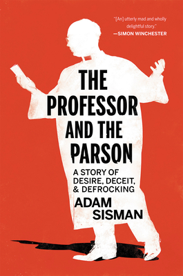 The Professor and the Parson: A Story of Desire, Deceit, and Defrocking Cover Image