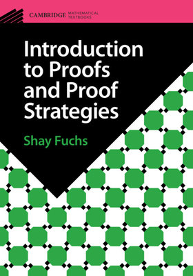 Introduction to Proofs and Proof Strategies (Cambridge Mathematical Textbooks) Cover Image
