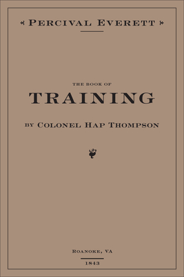The Book of Training by Colonel Hap Thompson of Roanoke, Va, 1843: Annotated from the Library of John C. Calhoun