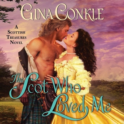 The Scot Who Loved Me Lib/E: A Scottish Treasures Novel By Gina Conkle, Marian Hussey (Read by) Cover Image