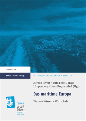 Das Maritime Europa: Werte - Wissen - Wirtschaft By Lutz Feldt (Editor), Ingo Loppenberg (Editor), Jurgen Elvert (Editor) Cover Image
