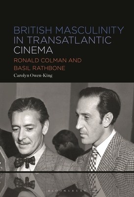 British Masculinity in Transatlantic Cinema: Ronald Colman and Basil Rathbone Cover Image