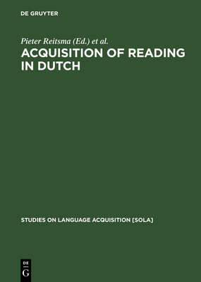 Acquisition of Reading in Dutch (Studies on Language Acquisition [Sola] #9) Cover Image