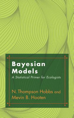 Bayesian Models: A Statistical Primer for Ecologists Cover Image