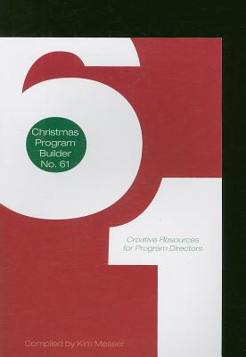 Christmas Program Builder No. 61: Creative Resources for Program Directors By Kim Messer (Compiled by) Cover Image