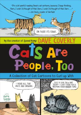 Cats Are People, Too: A Collection of Cat Cartoons to Curl up With By Dave Coverly, Dave Coverly (Illustrator) Cover Image