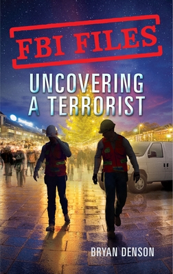 FBI Files: Uncovering a Terrorist: Agent Ryan Dwyer and the Case of the Portland Bomb Plot By Bryan Denson Cover Image