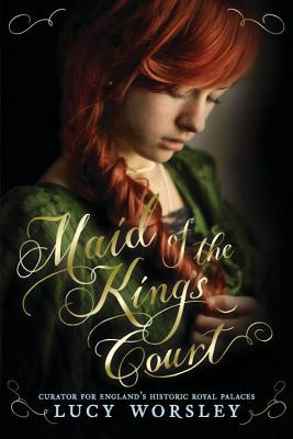 Maid of the King's Court By Lucy Worsley Cover Image