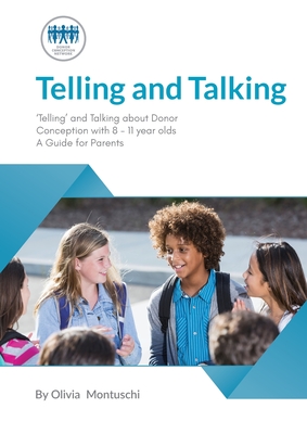 Telling and Talking 8-11 Years - A Guide for Parents By Donor Conception Network Cover Image