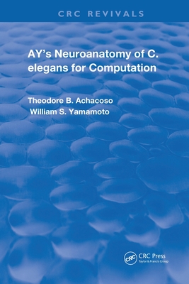Ay's Neuroanatomy of C. Elegans for Computation (Routledge Revivals)