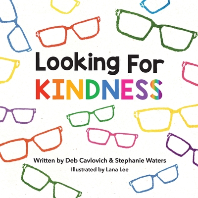 Looking For KINDNESS By Deb Cavlovich, Stephanie Waters, Lana Lee (Illustrator) Cover Image