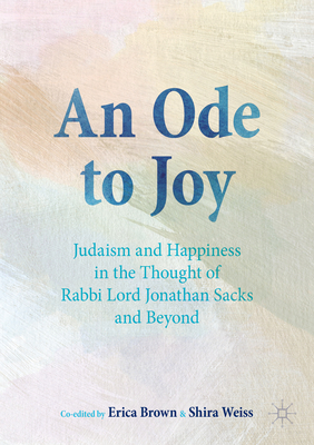 An Ode to Joy: Judaism and Happiness in the Thought of Rabbi Lord Jonathan Sacks and Beyond Cover Image