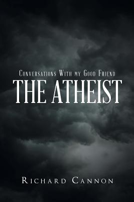 Conversations with My Good Friend the Atheist Cover Image