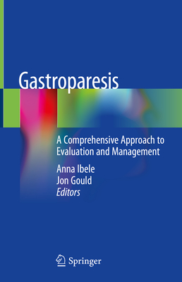 Gastroparesis: A Comprehensive Approach to Evaluation and Management Cover Image