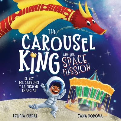 The Carousel King and the Space Mission: A Children's STEAM Book About Believing in Yourself Cover Image