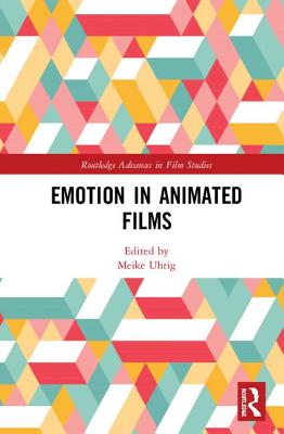 Emotion in Animated Films (Routledge Advances in Film Studies) Cover Image