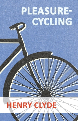 Pleasure-Cycling By Henry Clyde Cover Image