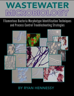 Wastewater Microbiology, Filamentous Bacteria Morphotype Identification Techniques, and Process Control Troubleshooting Strategies Cover Image