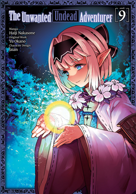 The Unwanted Undead Adventurer (Manga): Volume 9 (The Unwanted Undead Adventuerer (Manga) #9)
