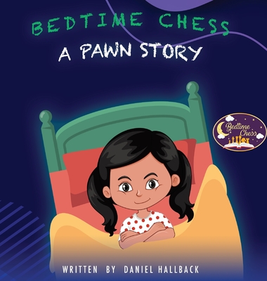 Bedtime Chess A Pawn Story By Daniel Hallback Cover Image