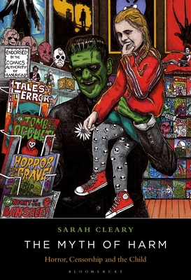 The Myth of Harm: Horror, Censorship and the Child By Sarah Cleary Cover Image