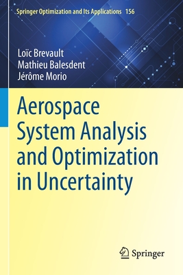 Aerospace System Analysis and Optimization in Uncertainty (Springer Optimization and Its Applications #156) By Loïc Brevault, Mathieu Balesdent, Jérôme Morio Cover Image