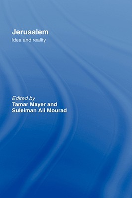 Jerusalem: Idea and Reality By Tamar Mayer (Editor), Suleiman A. Mourad (Editor) Cover Image