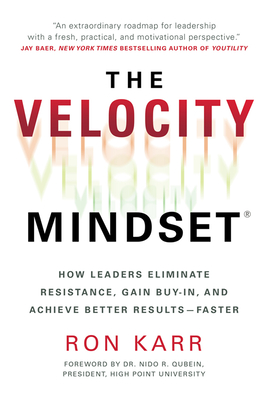 Cover for The Velocity Mindset(r) How Leaders Eliminate Resistance, Gain Buy-In, and Achieve Better Results--Faster